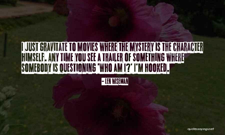Questioning One's Character Quotes By Len Wiseman Questioning One's Character Quotes By Len Wiseman