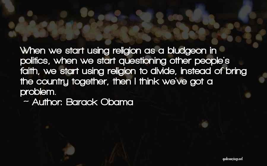 Questioning Religion Quotes By Barack Obama