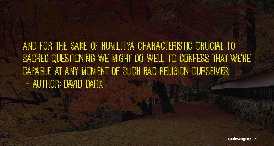 Questioning Religion Quotes By David Dark