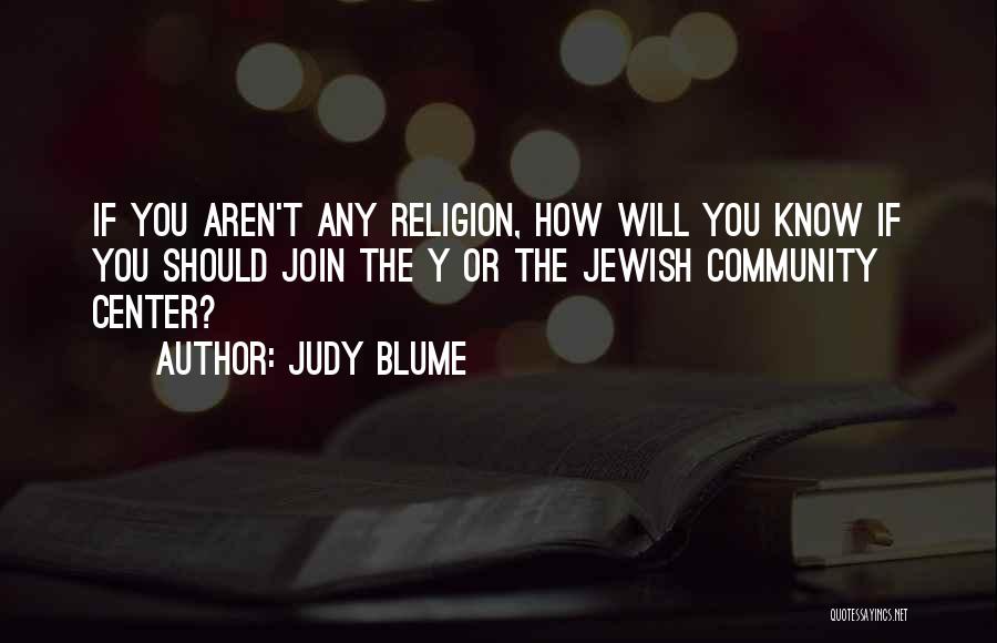 Questioning Religion Quotes By Judy Blume