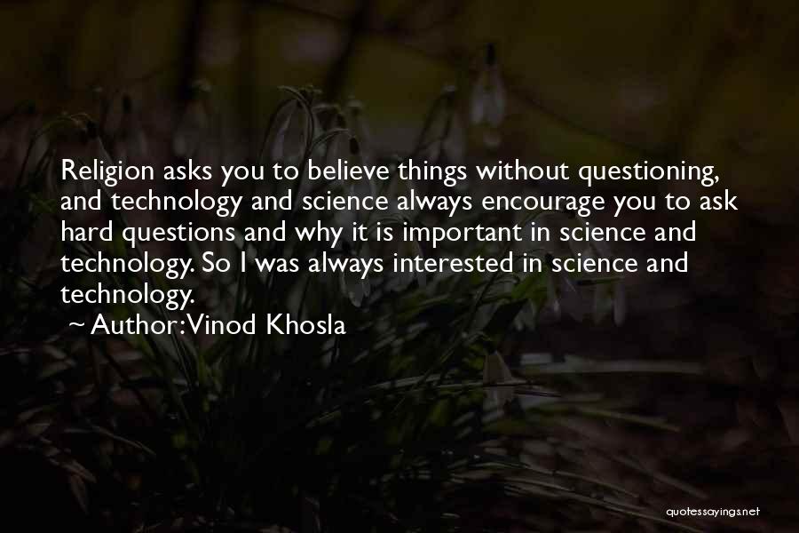 Questioning Religion Quotes By Vinod Khosla