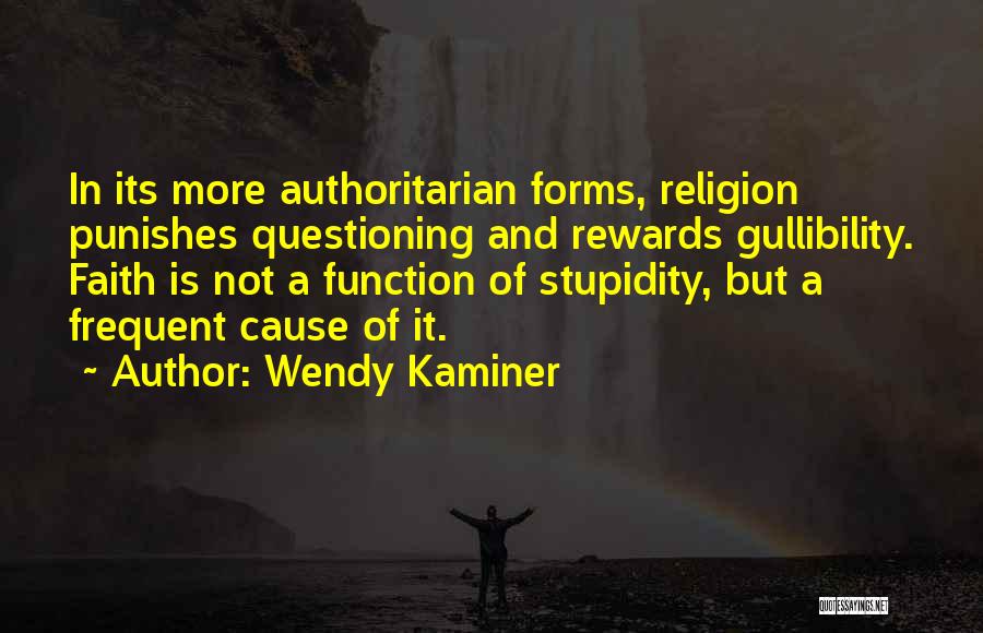 Questioning Religion Quotes By Wendy Kaminer