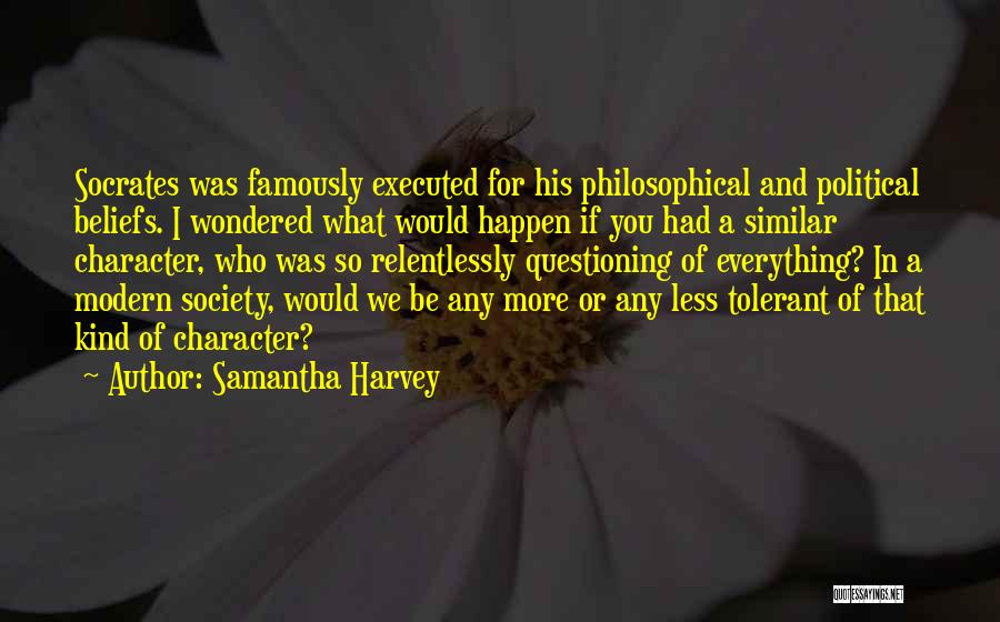 Questioning Society Quotes By Samantha Harvey