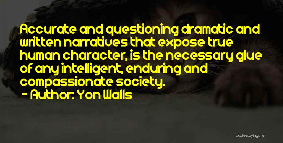 Questioning Society Quotes By Yon Walls