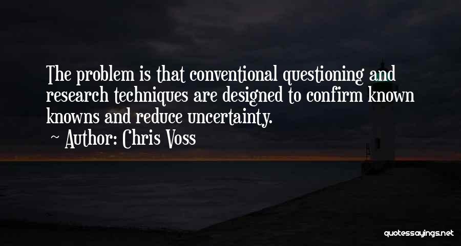 Questioning Techniques Quotes By Chris Voss