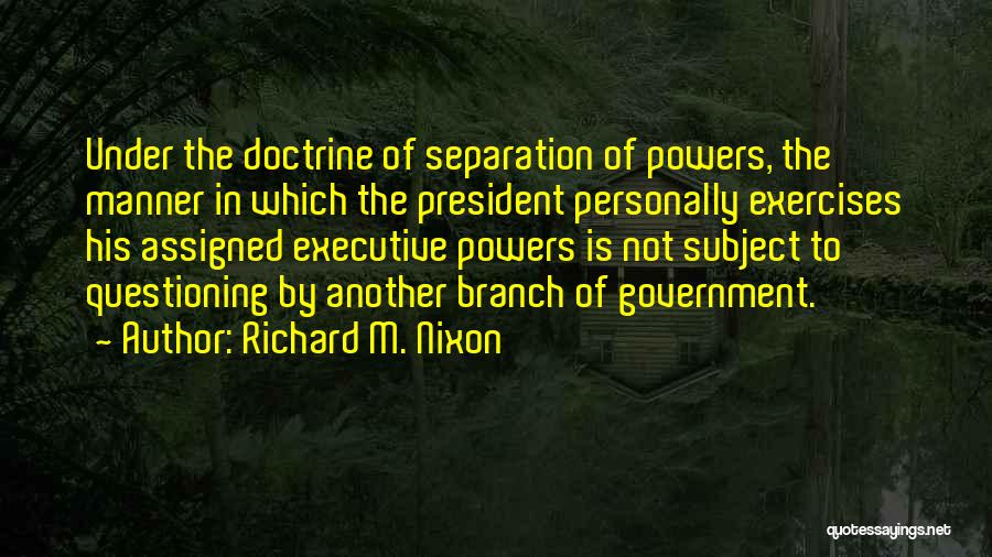 Questioning The President Quotes By Richard M. Nixon