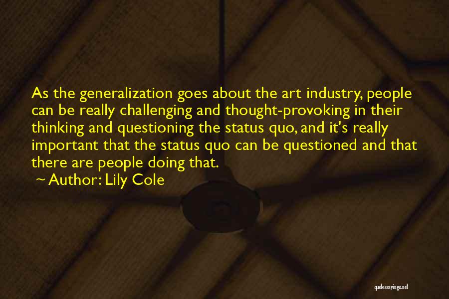 Questioning The Status Quo Quotes By Lily Cole