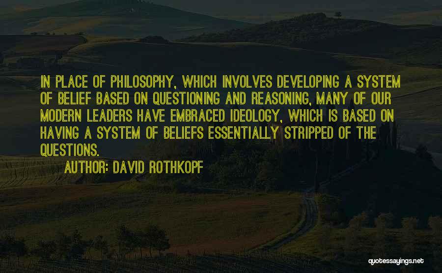 Questioning Your Beliefs Quotes By David Rothkopf