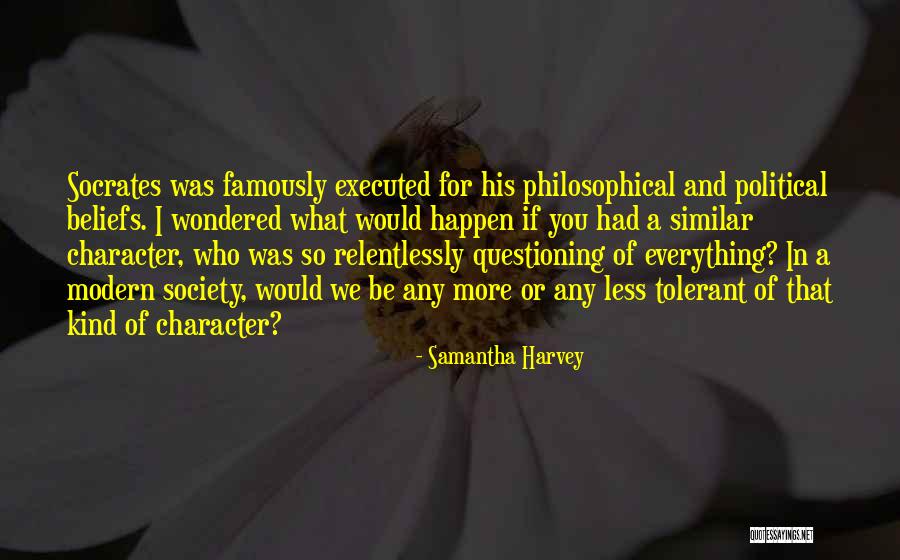 Questioning Your Beliefs Quotes By Samantha Harvey