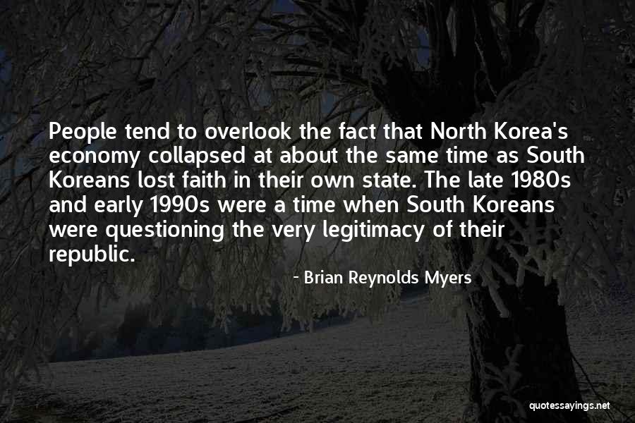 Questioning Your Faith Quotes By Brian Reynolds Myers Questioning Your Faith Quotes By Brian Reynolds Myers