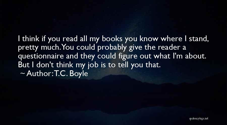 Questionnaire Quotes By T.C. Boyle