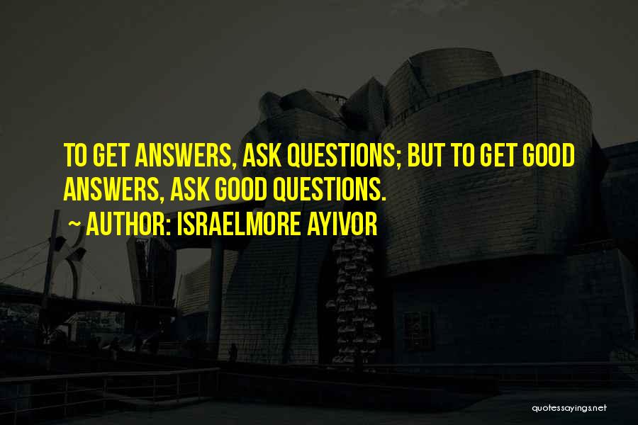 Questionnaires Quotes By Israelmore Ayivor