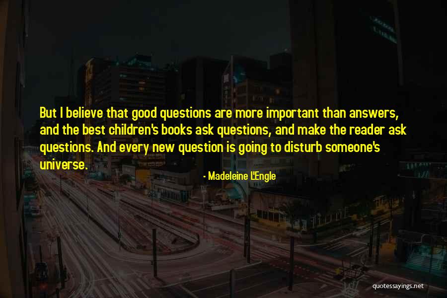 Questions And Answers Quotes By Madeleine L'Engle Questions And Answers Quotes By Madeleine L'Engle