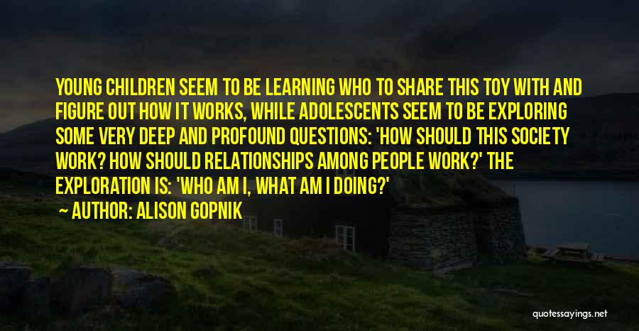 Questions And Learning Quotes By Alison Gopnik