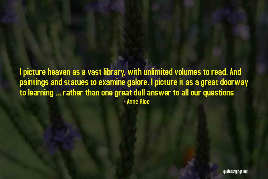 Questions And Learning Quotes By Anne Rice Questions And Learning Quotes By Anne Rice