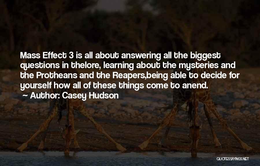 Questions And Learning Quotes By Casey Hudson