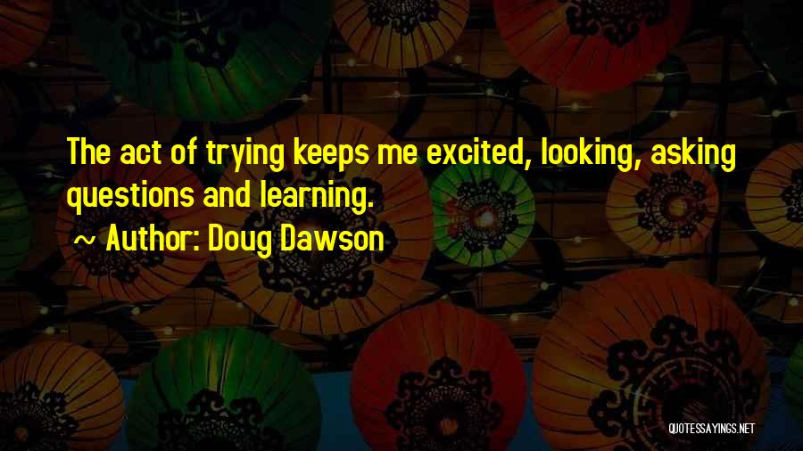 Questions And Learning Quotes By Doug Dawson