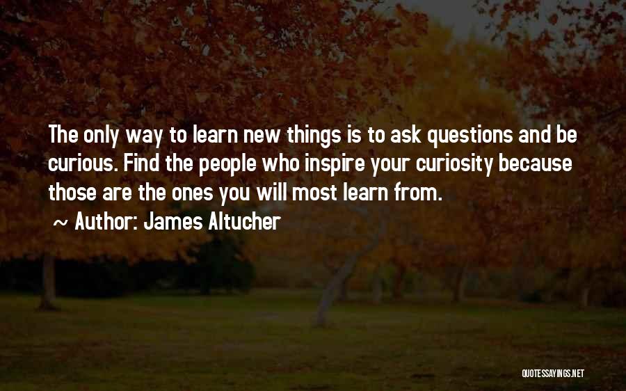 Questions And Learning Quotes By James Altucher