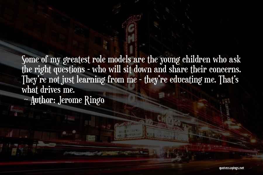Questions And Learning Quotes By Jerome Ringo
