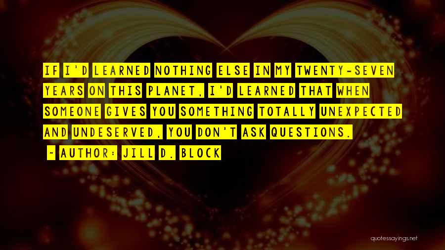 Questions And Learning Quotes By Jill D. Block