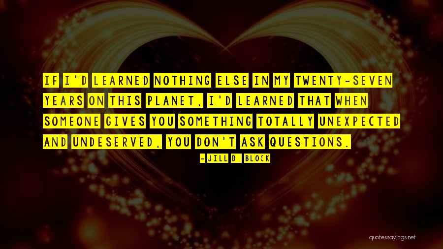 Questions And Learning Quotes By Jill D. Block Questions And Learning Quotes By Jill D. Block