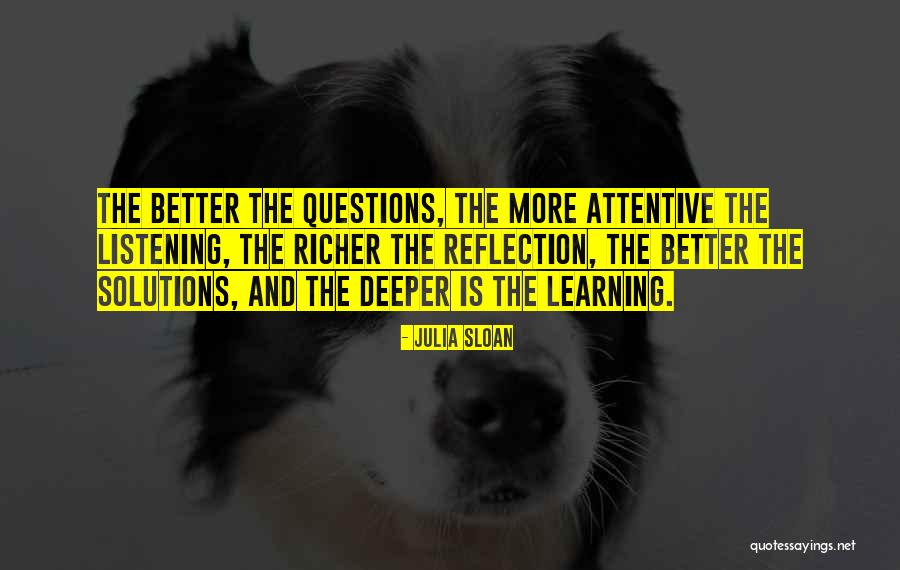 Questions And Learning Quotes By Julia Sloan Questions And Learning Quotes By Julia Sloan