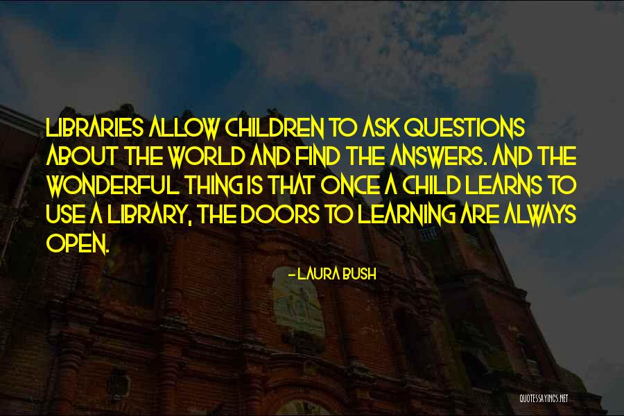 Questions And Learning Quotes By Laura Bush Questions And Learning Quotes By Laura Bush