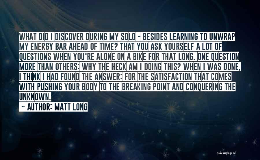 Questions And Learning Quotes By Matt Long