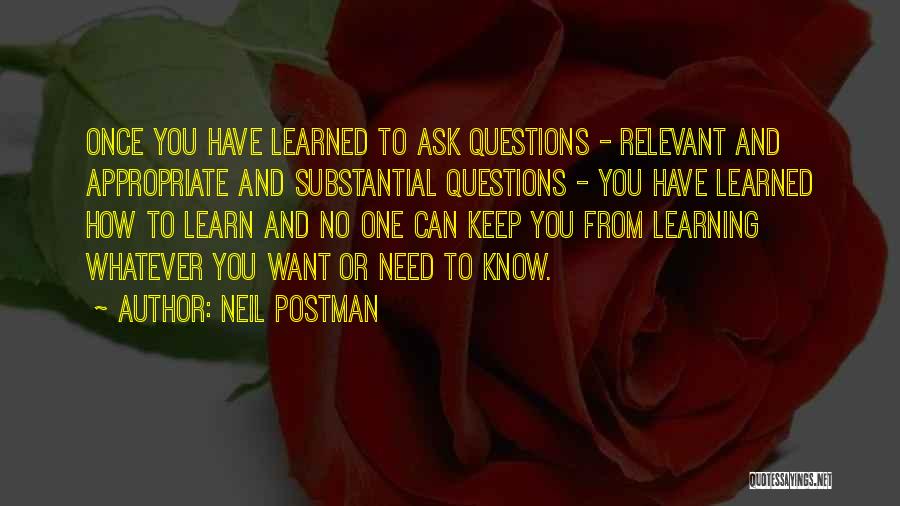 Questions And Learning Quotes By Neil Postman