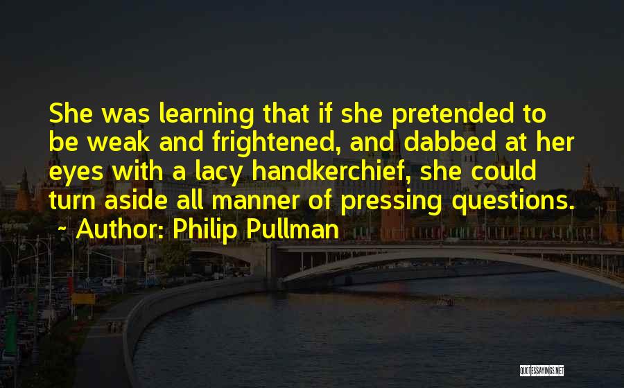 Questions And Learning Quotes By Philip Pullman