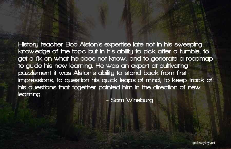 Questions And Learning Quotes By Sam Wineburg Questions And Learning Quotes By Sam Wineburg
