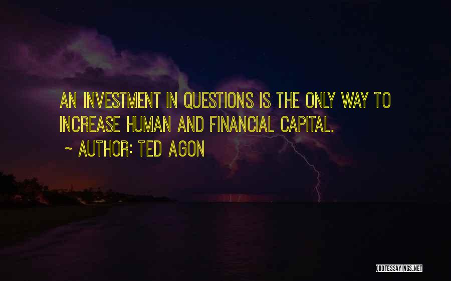 Questions And Learning Quotes By Ted Agon