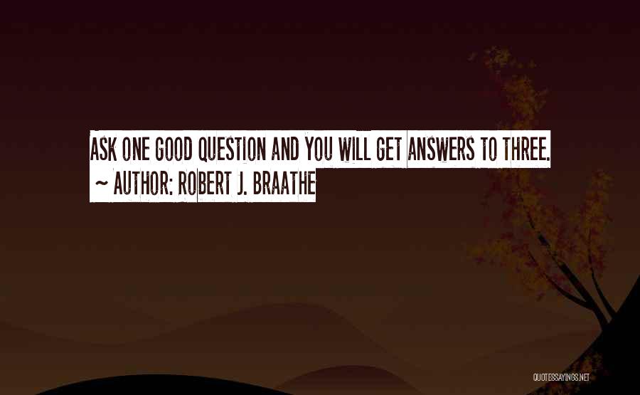 Questions And Quotes By Robert J. Braathe