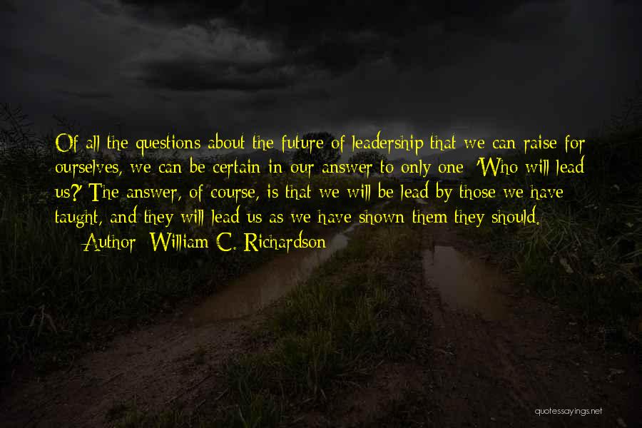 Questions And Quotes By William C. Richardson