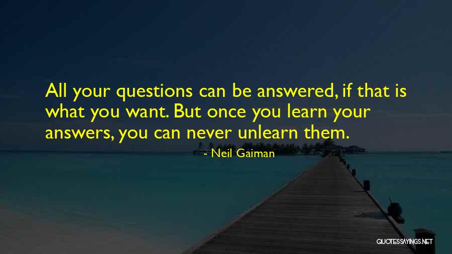 Questions Answered Quotes By Neil Gaiman