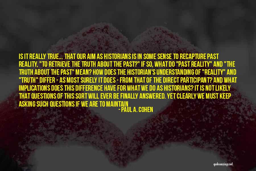 Questions Answered Quotes By Paul A. Cohen