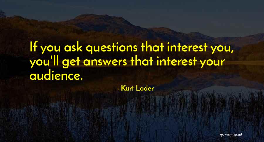 Questions Answers Quotes By Kurt Loder Questions Answers Quotes By Kurt Loder
