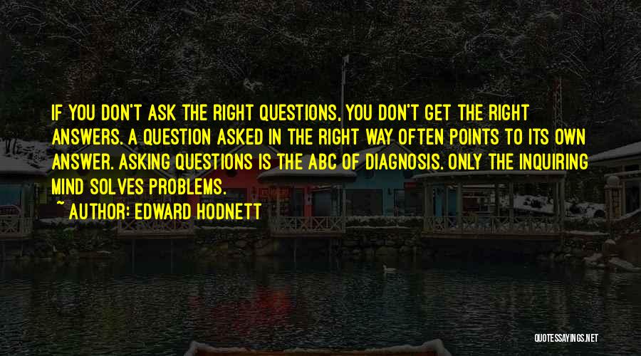Questions Asked Quotes By Edward Hodnett