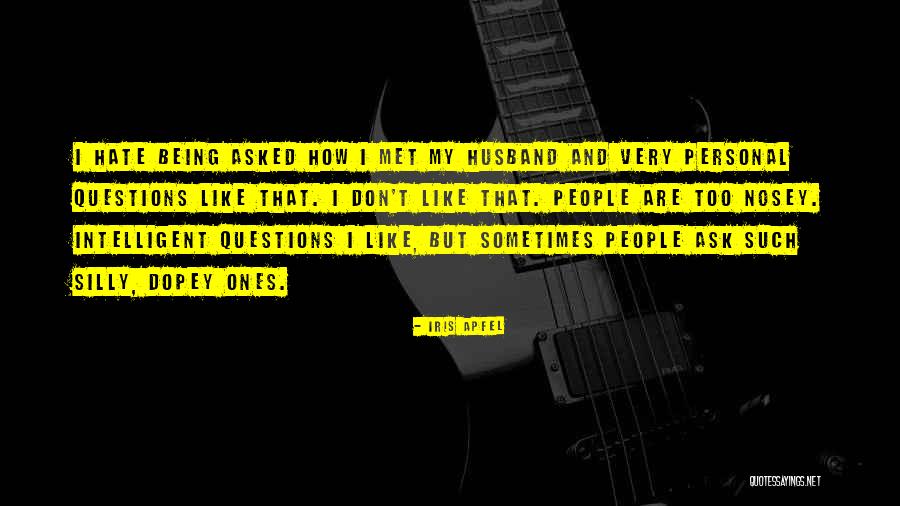 Questions Asked Quotes By Iris Apfel Questions Asked Quotes By Iris Apfel