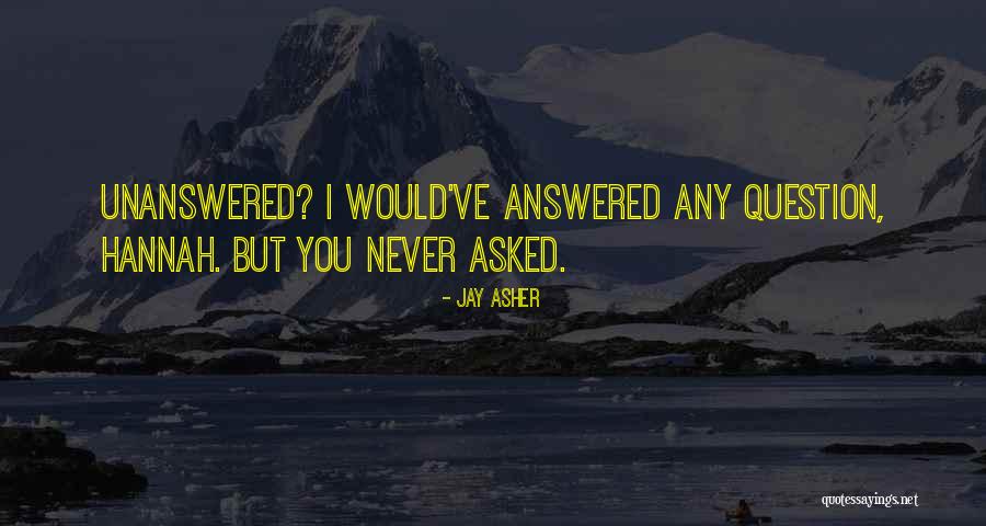 Questions Asked Quotes By Jay Asher Questions Asked Quotes By Jay Asher
