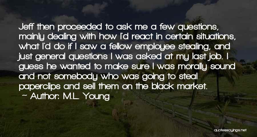 Questions Asked Quotes By M.L. Young