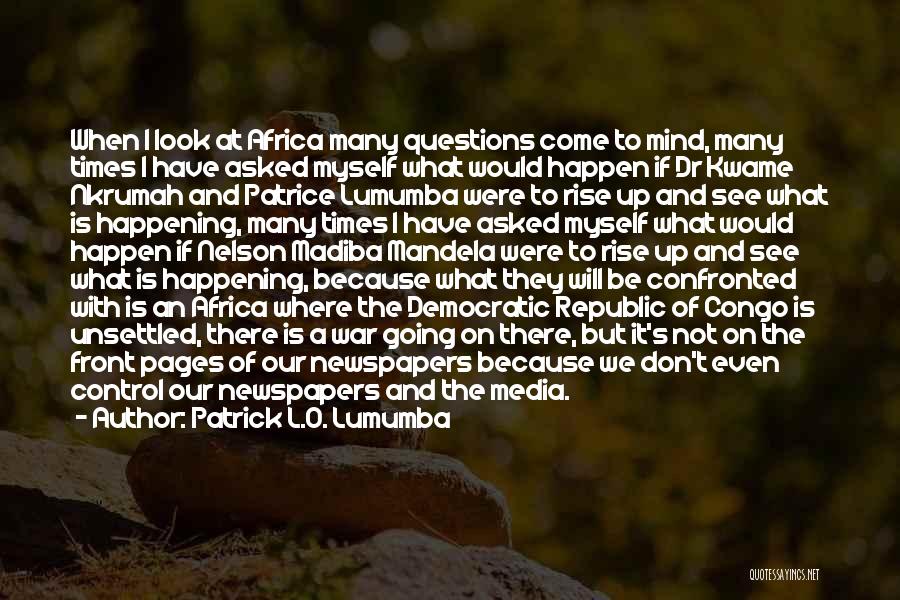 Questions Asked Quotes By Patrick L.O. Lumumba