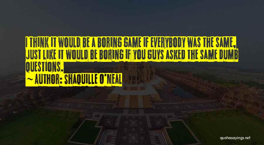 Questions Asked Quotes By Shaquille O'Neal