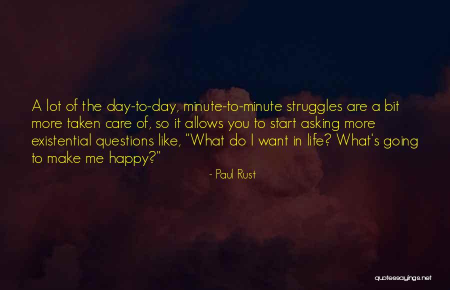 Questions For A Happy Life Quotes By Paul Rust Questions For A Happy Life Quotes By Paul Rust