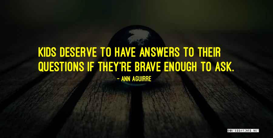 Questions From Kids Quotes By Ann Aguirre Questions From Kids Quotes By Ann Aguirre