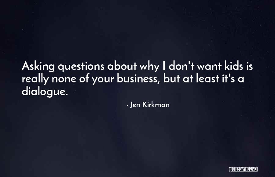 Questions From Kids Quotes By Jen Kirkman Questions From Kids Quotes By Jen Kirkman