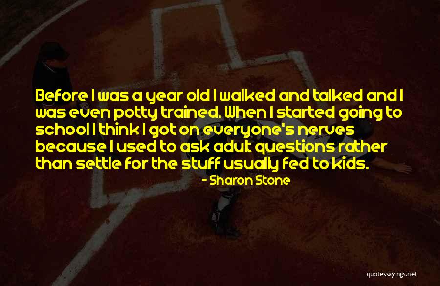 Questions From Kids Quotes By Sharon Stone Questions From Kids Quotes By Sharon Stone