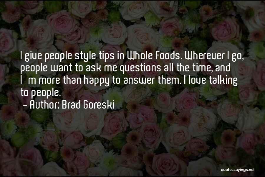 Questions In Love Quotes By Brad Goreski