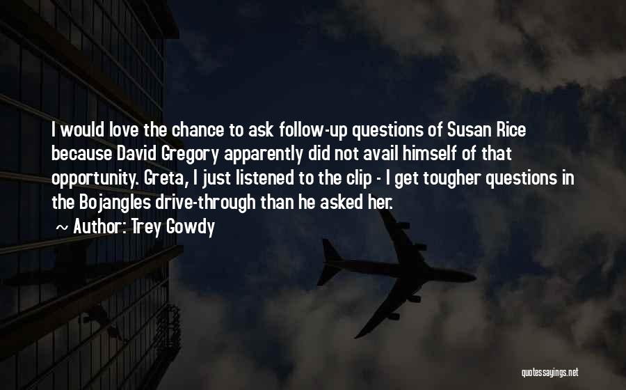 Questions In Love Quotes By Trey Gowdy