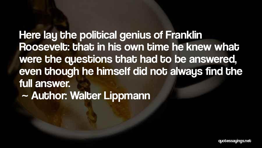 Questions Not Answered Quotes By Walter Lippmann